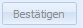6. Bestätigen