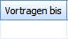 6. Vortragen bis