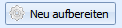 1. Neu aufbereiten